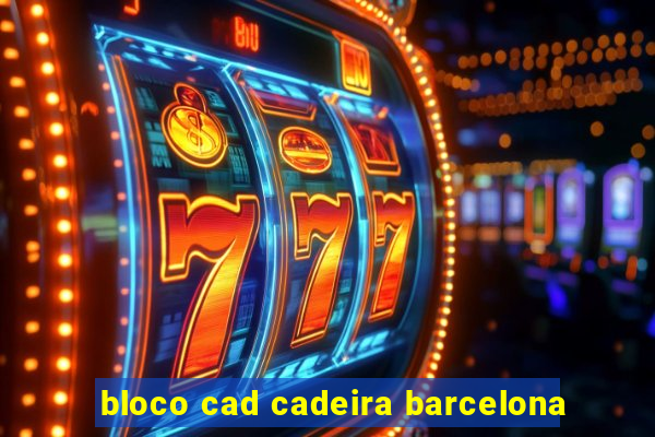 bloco cad cadeira barcelona